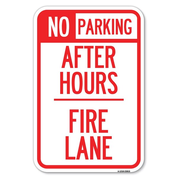Signmission No Parking-After Hours Fire Lane Heavy-Gauge Aluminum Sign, 12" x 18", A-1218-23815 A-1218-23815 - main